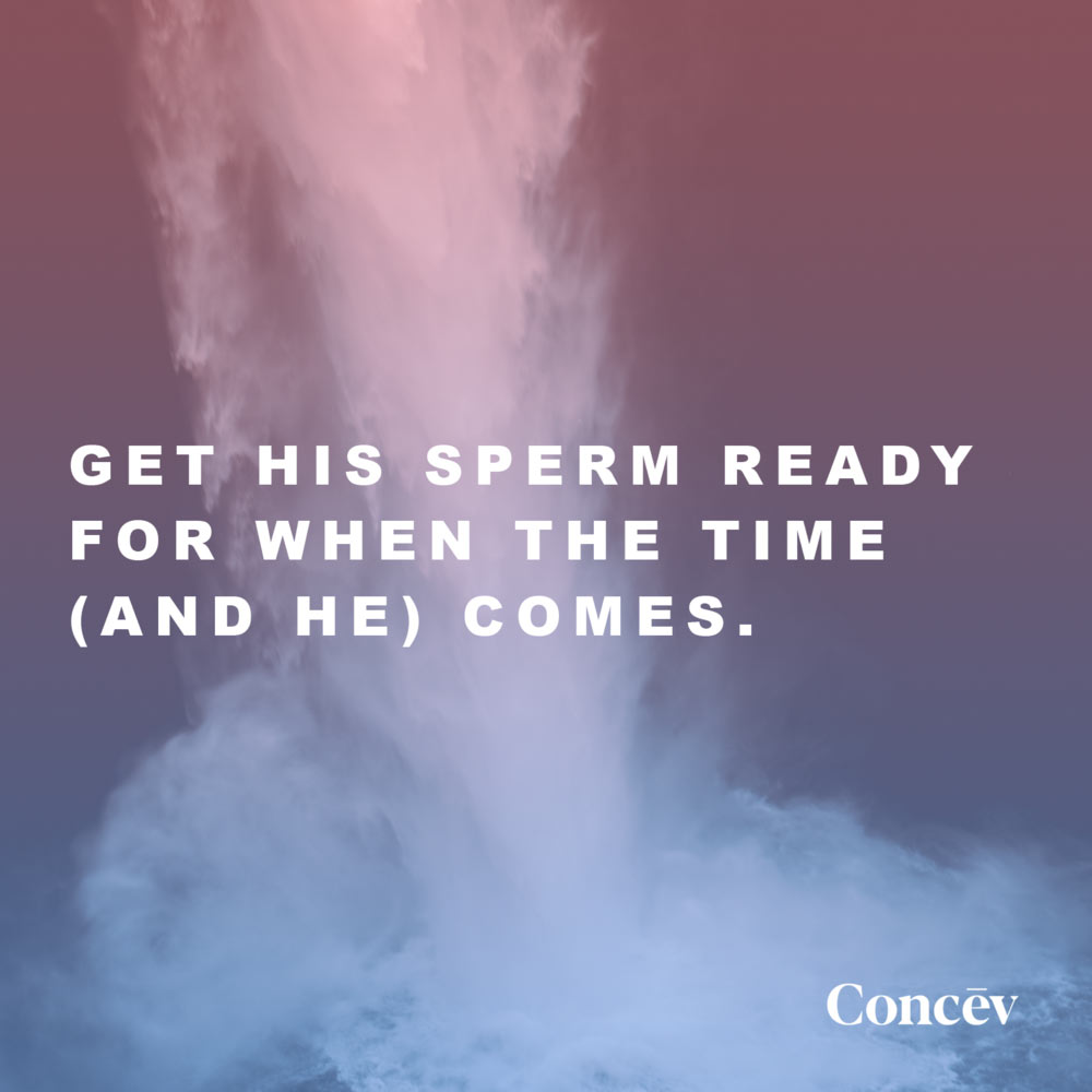 Square banner for Concev with the words, "Get his sperm ready for when the time (and he) comes."